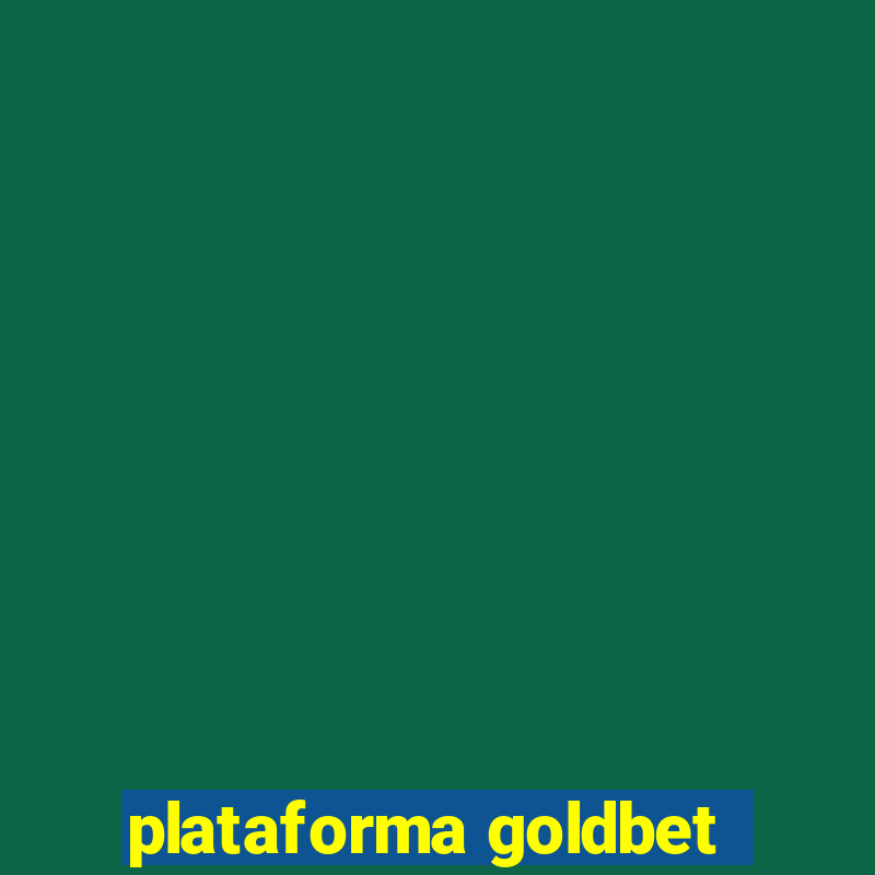 plataforma goldbet